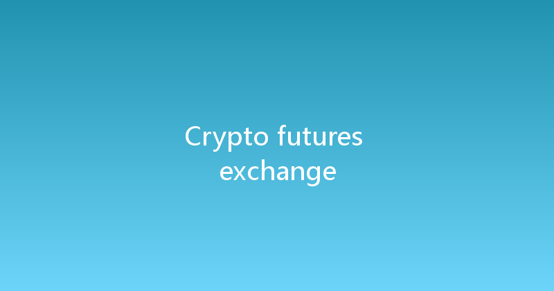 Crypto futures exchange 