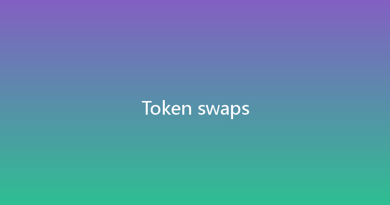 Token swaps 