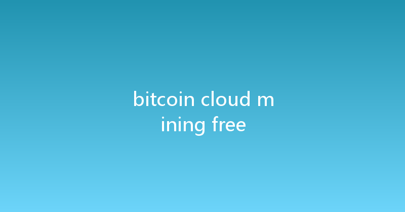 bitcoin cloud mining free 
