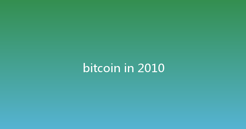 bitcoin in 2010 