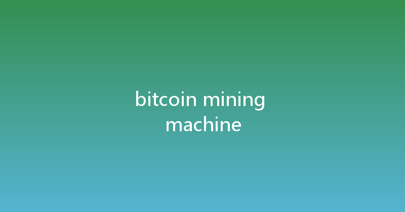 bitcoin mining machine 