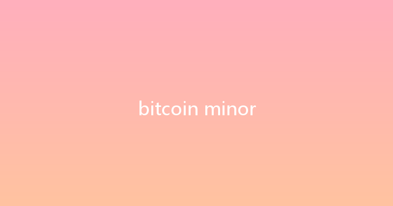 bitcoin minor 