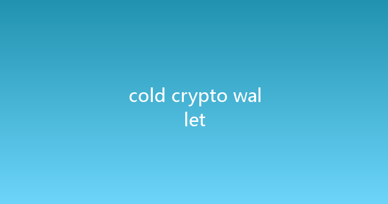 cold crypto wallet 