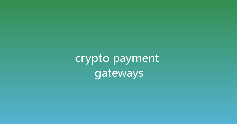 crypto payment gateways 