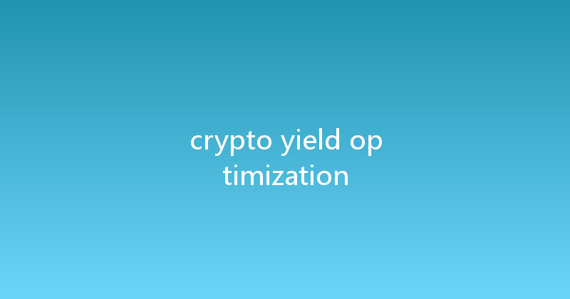 crypto yield optimization 