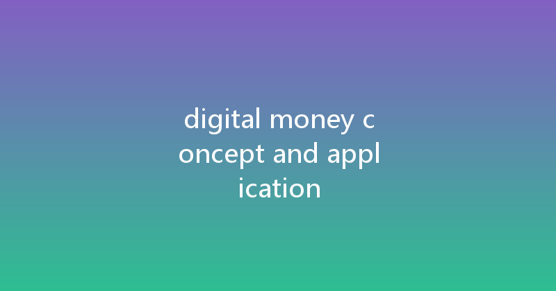 digital money concept and application 