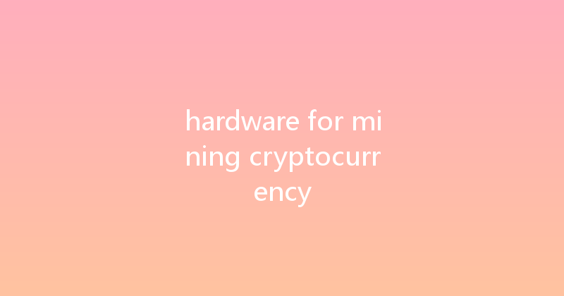 hardware for mining cryptocurrency 