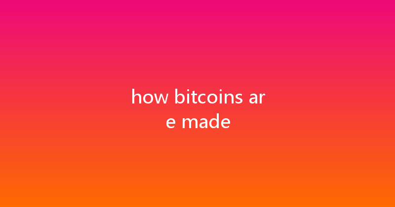 how bitcoins are made 