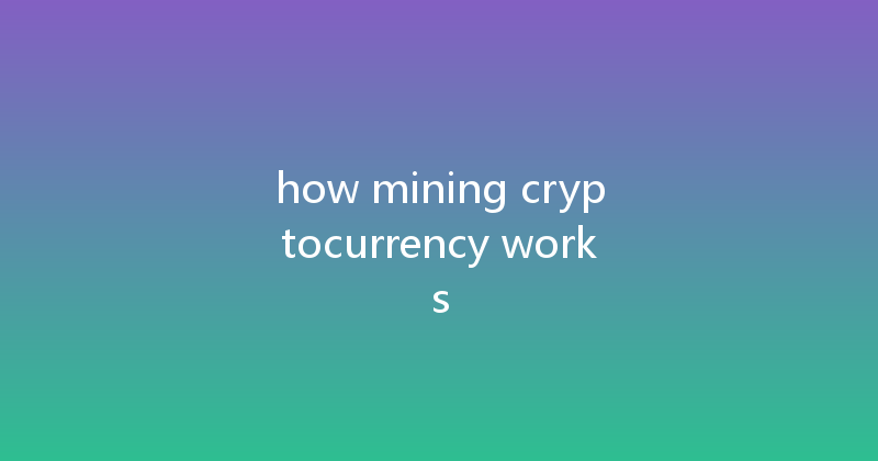 how mining cryptocurrency works 