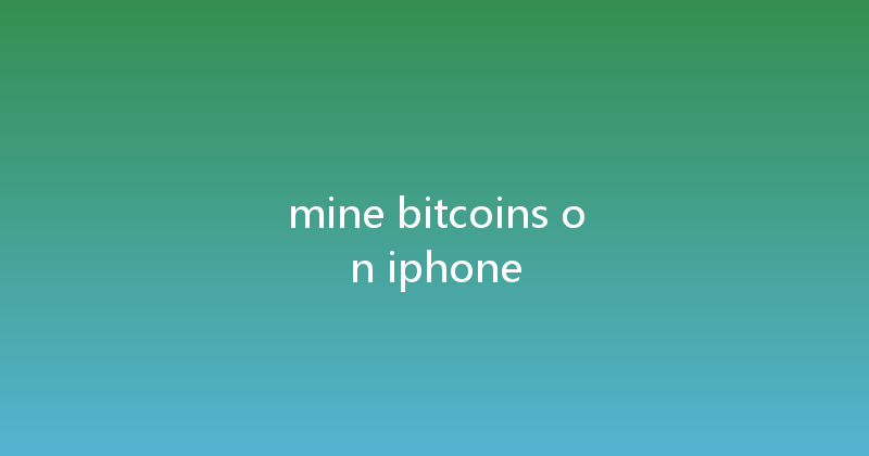 mine bitcoins on iphone 