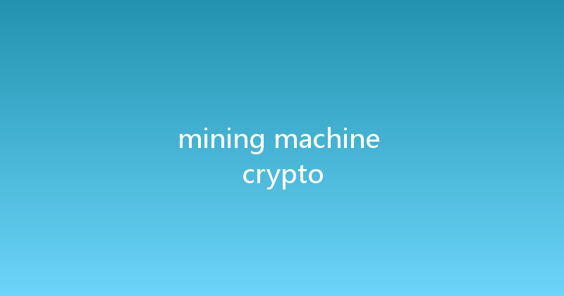 mining machine crypto 