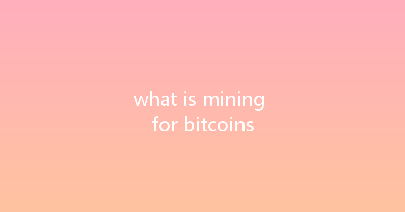 what is mining for bitcoins 