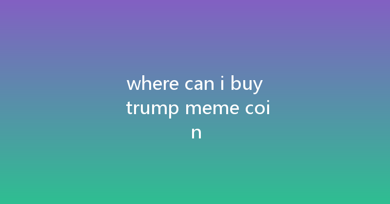 where can i buy trump meme coin 