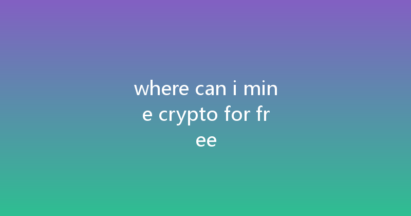 where can i mine crypto for free 